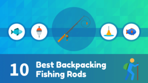 Best Backpacking Fishing Rods